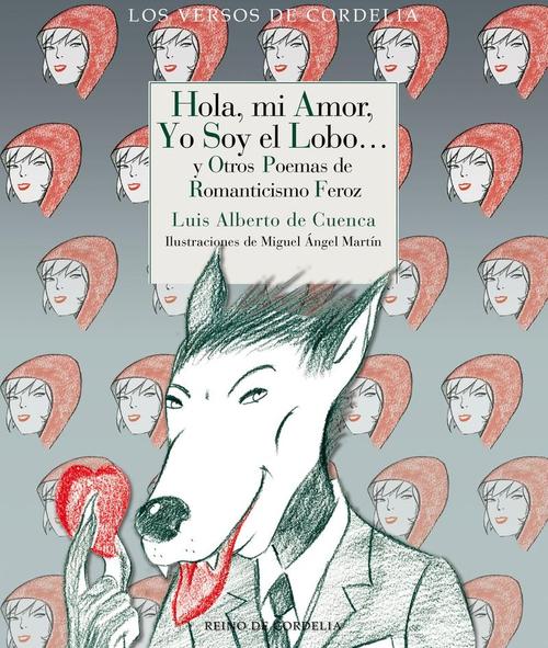 Hola, mi amor, yo soy el Lobo... y otros poemas de romanticismo feroz. 