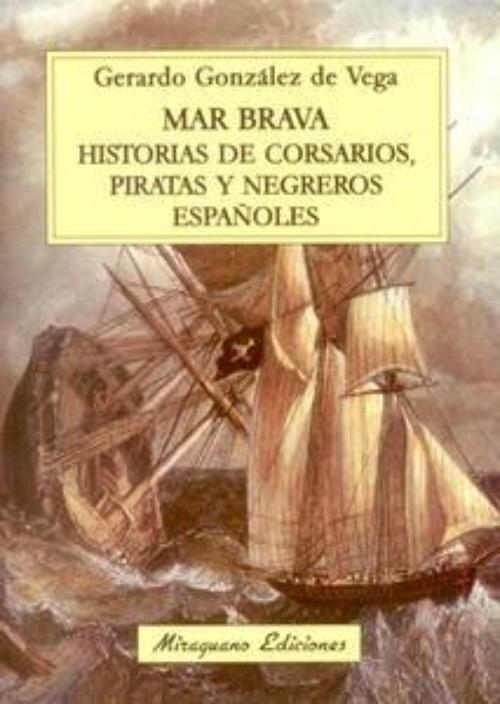 Mar Brava. Historias de corsarios, piratas y negreros españoles. 