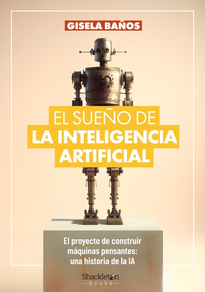 Sueño de la Inteligencia Artificial, El "El proyecto de construir máquinas pensantes: una historia de la IA."