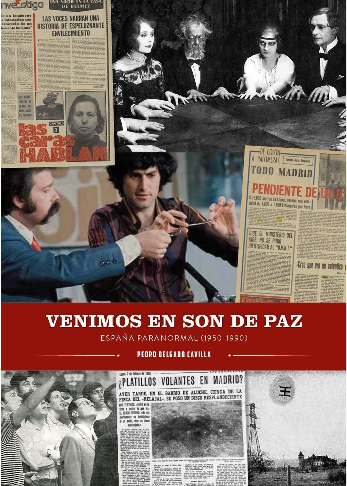 Venimos en son de paz. España paranormal 1950-1990. 