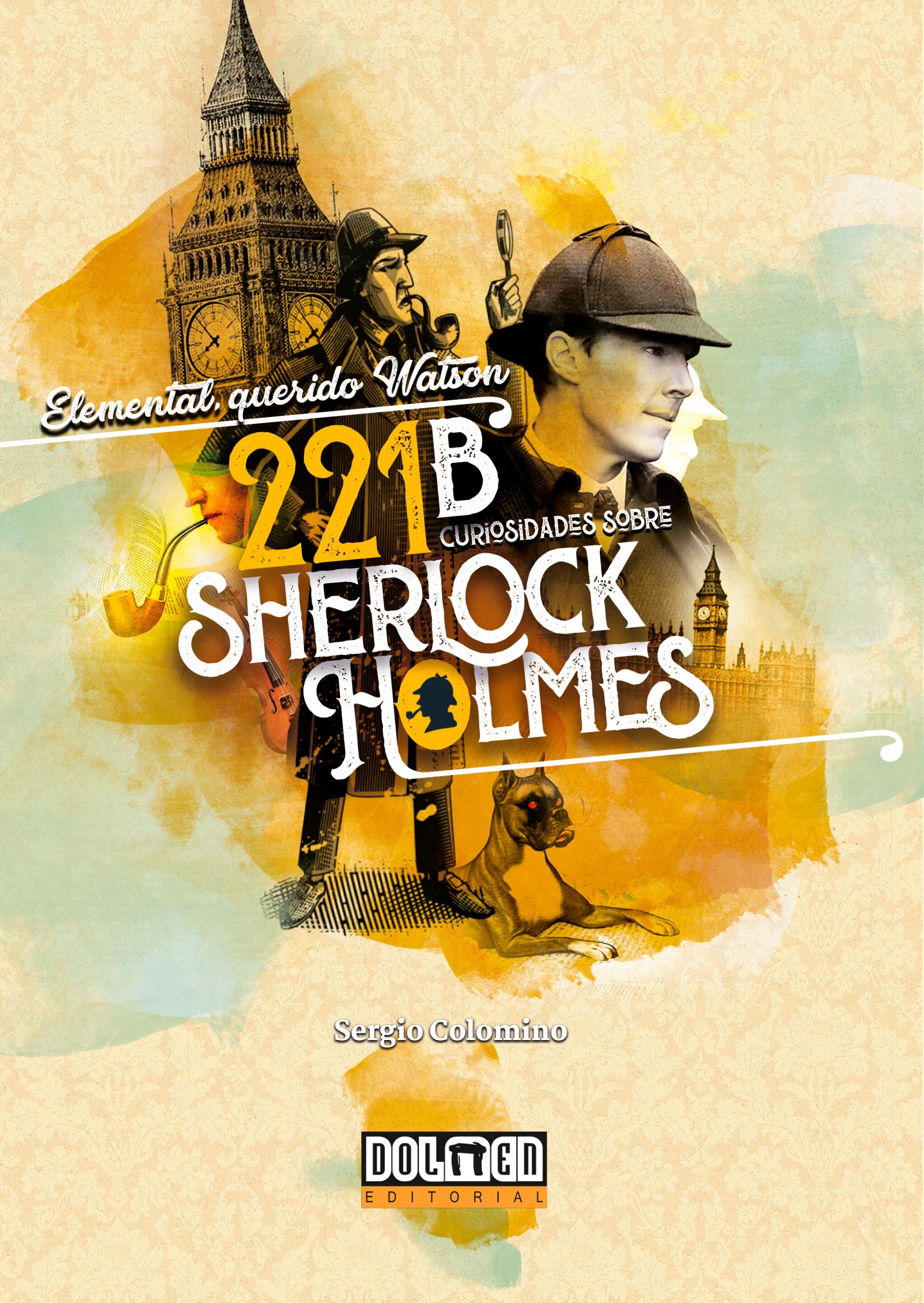 Elemental, querido Watson. 221B curiosidades sobre Sherlock Holmes.